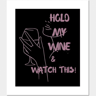 Hold my wine and watch this Posters and Art